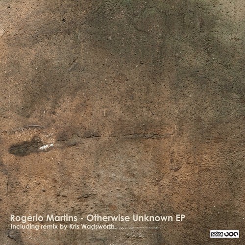 Rogerio Martins - Otherwise Unknown EP (Piston Recordings) - Digital Release Artwork